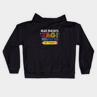 Dear Parents Tag You're It, Funny Teacher, Summer Vacation, Teacher, Happy Last Day of School, Out Of School Kids Hoodie